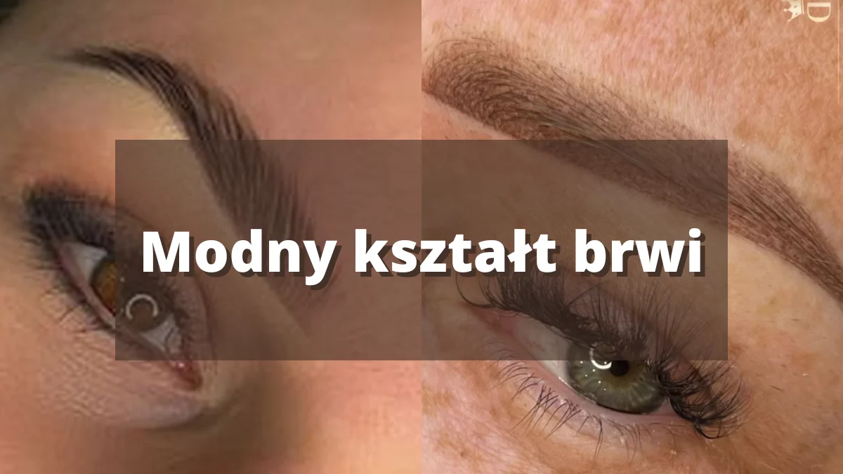 Jaki kształt brwi jest modny? Ekspertki wyjaśniają