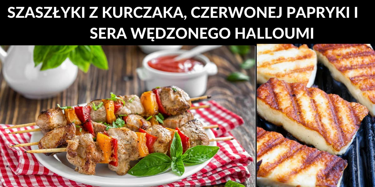 Szaszłyki z kurczaka, czerwonej papryki i sera wędzonego halloumi