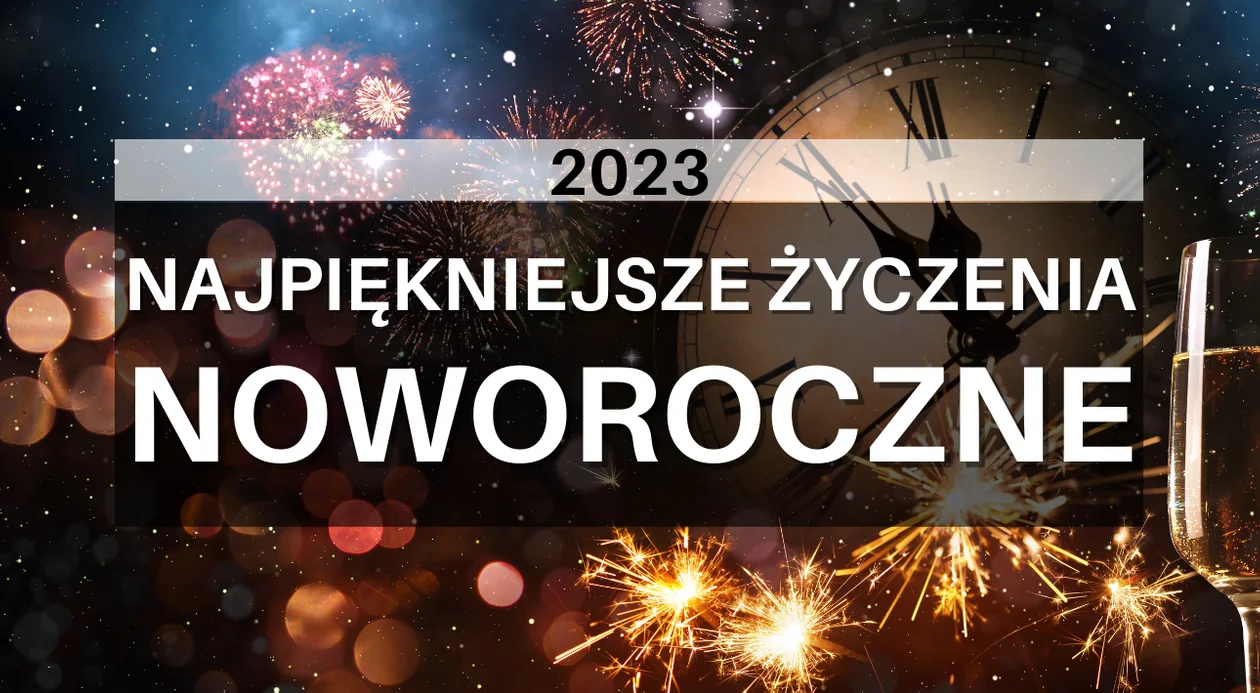 Oto 5 najpiękniejszych życzeń noworocznych na 2023 rok [TEKST, ZDJĘCIA] - Zdjęcie główne