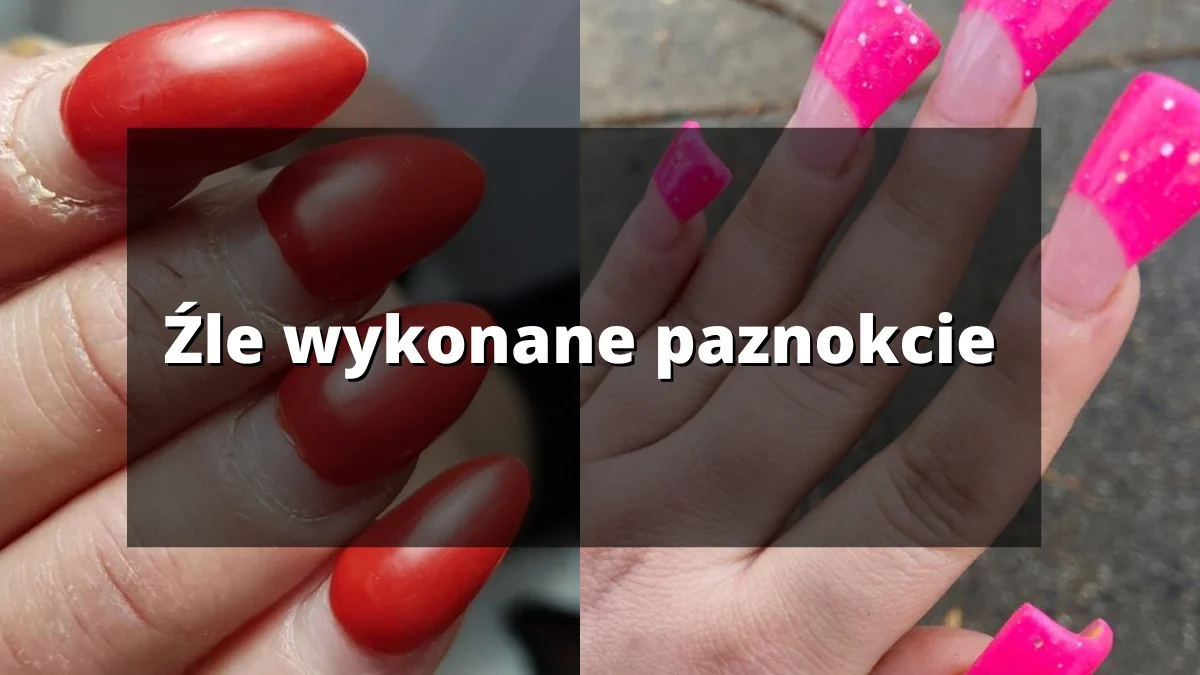 Źle wykonane paznokcie, czyli kiedy uciekać od stylistki [GALERIA ZDJĘĆ] - Zdjęcie główne