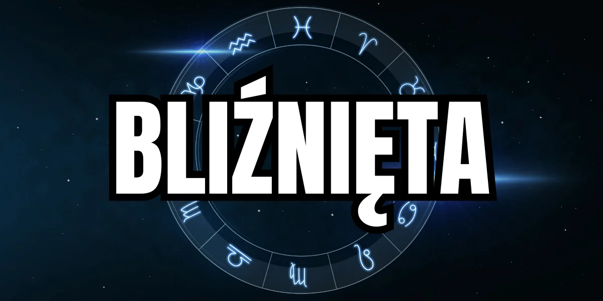 Tygodniowy horoskop: Bliźnięta (21 maja - 20 czerwca):