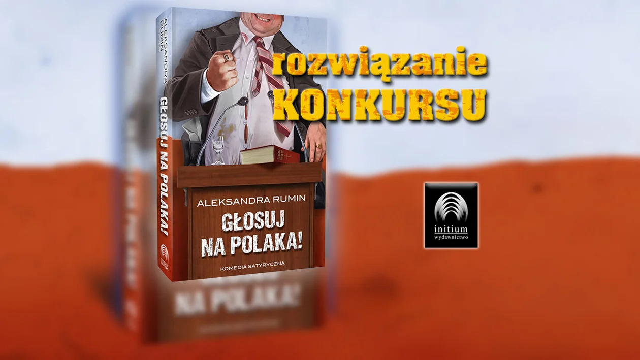 Konkurs czytelniczy rozstrzygnięty! Najnowsza, zgryźliwie fenomenalna powieść "Głosuj na Polaka!"  wędruje do dwóch pań - Zdjęcie główne