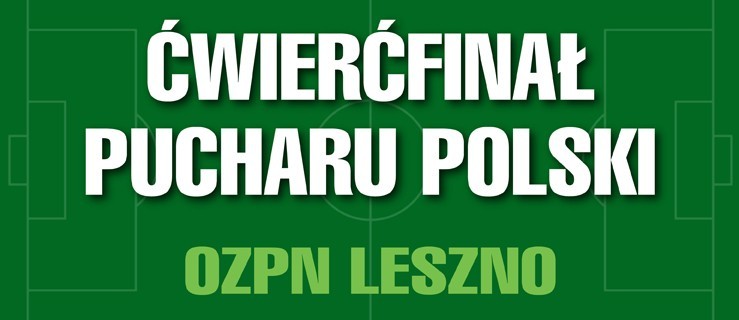 Na kogo Kania trafiła w pucharze? - Zdjęcie główne