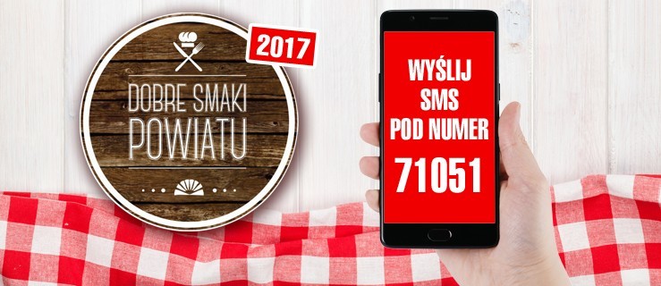 Wygraj nagrody! Głosuj SMS na Dobre Smaki Powiatu  - Zdjęcie główne