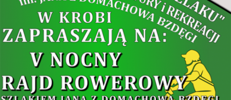 Krobia. V Nocny Rajd Rowerowy szlakiem Jana z Domachowa Bzdęgi - Zdjęcie główne