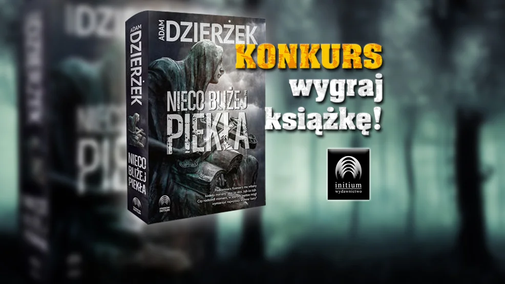 Czy wygrałeś książkę "Nieco bliżej piekła" Adama Dzierżka? Akurat dzisiaj tytuł, w tych upałach jest bardzo na czasie... - Zdjęcie główne