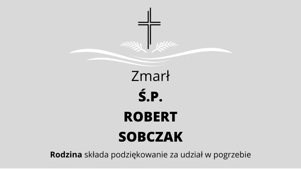 Zmarł Ś.P. Robert Sobczak - Zdjęcie główne