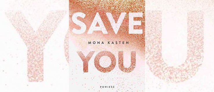 "Save You" Mona Kasten - Zdjęcie główne