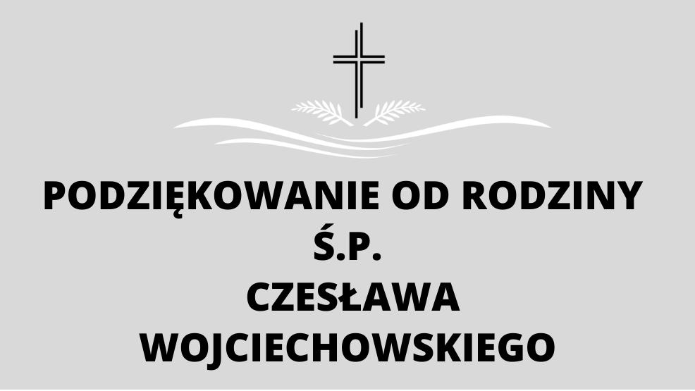 Podziękowanie od rodziny Ś.P. Czesława Wojciechowskiego - Zdjęcie główne