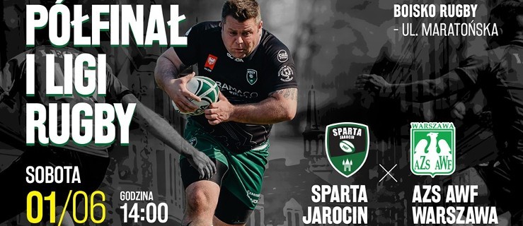 Sparta Jarocin – AZS AWF Warszawa: walka o finał I ligi rugby - Zdjęcie główne