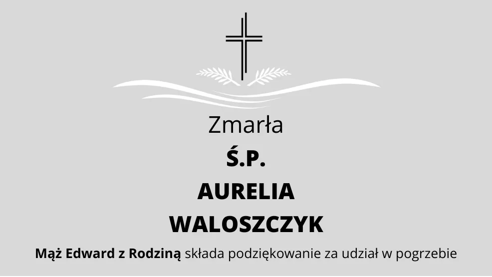 Podziękowanie od Rodziny Ś.P. Aurelii Waloszczyk - Zdjęcie główne