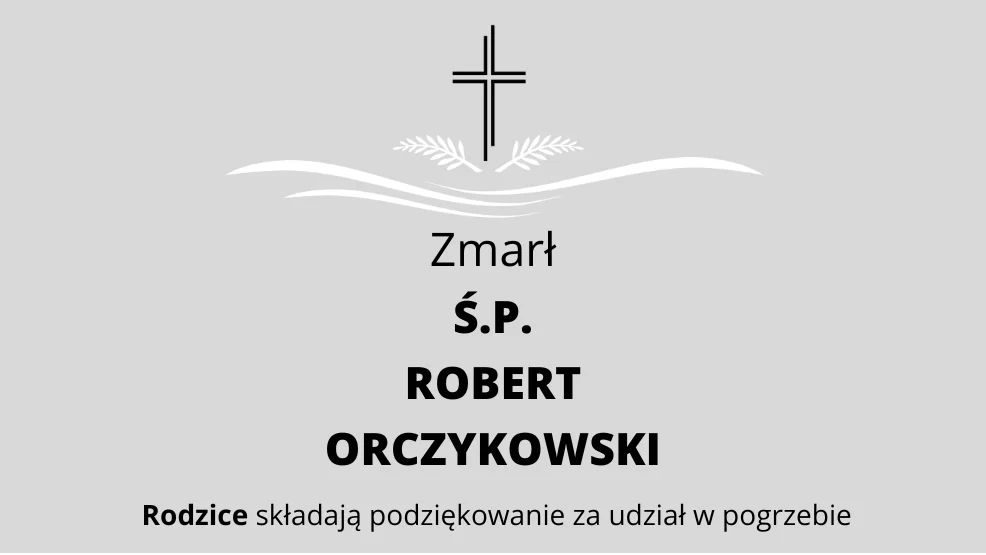 Zmarł Ś.P. Robert Orczykowski - Zdjęcie główne