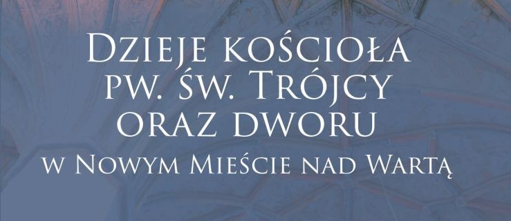 Po niecodziennym odkryciu w Nowym Mieście powstała książka. Zobacz, gdzie możesz ją kupić i to z imienną dedykacją - Zdjęcie główne