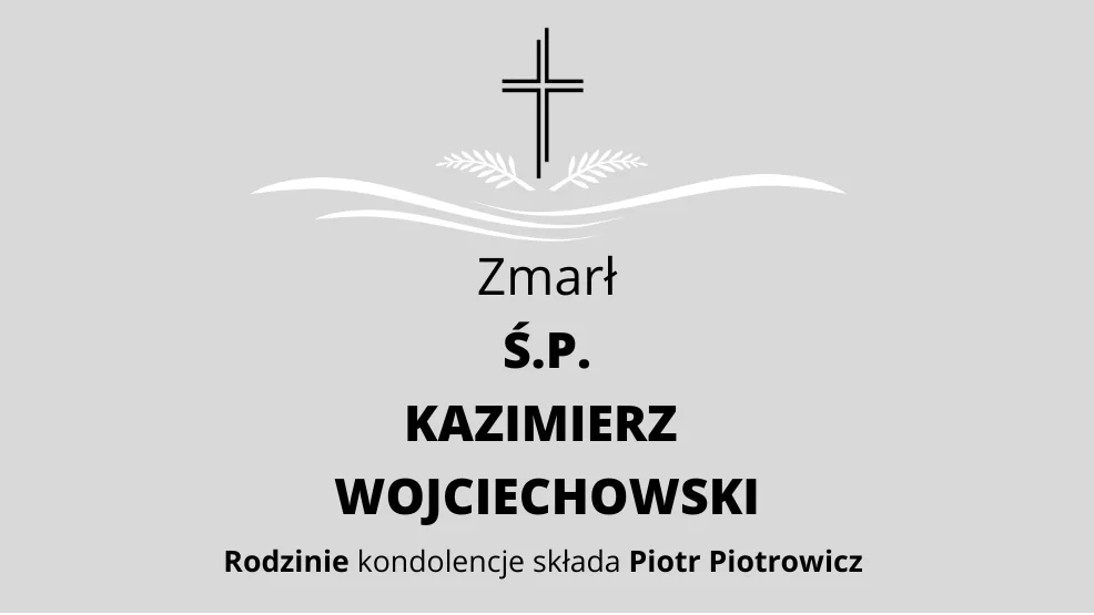 Zmarł Ś.P. Kazimierz Wojciechowski - Zdjęcie główne