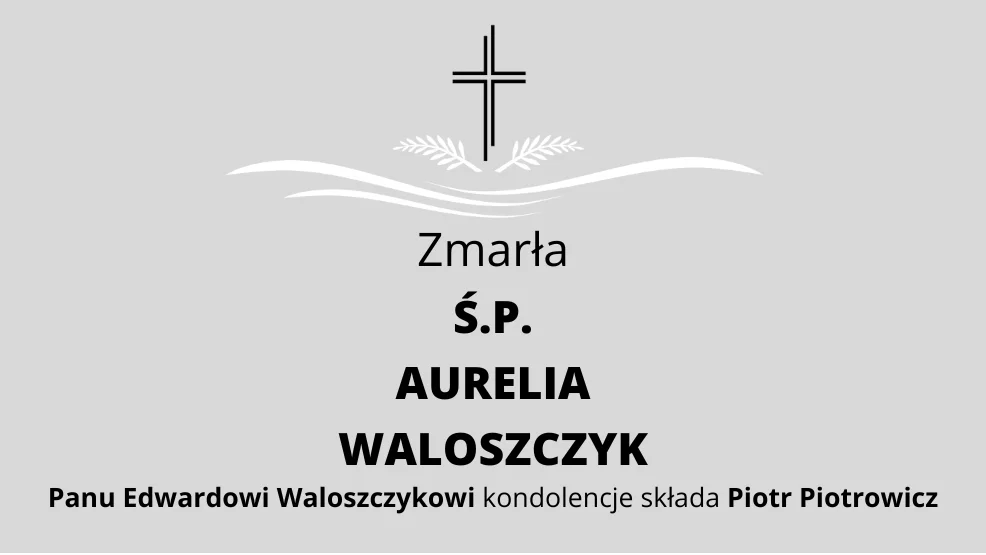 Zmarła Ś.P. Aurelia Waloszczyk - Zdjęcie główne