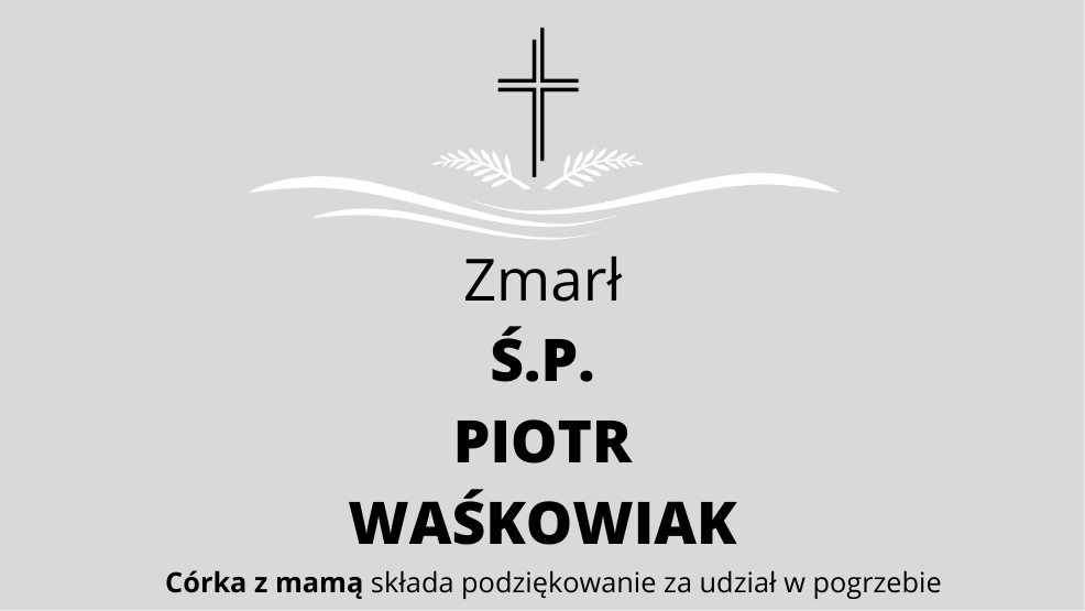 Zmarł Ś.P. Piotr Waśkowiak - Zdjęcie główne