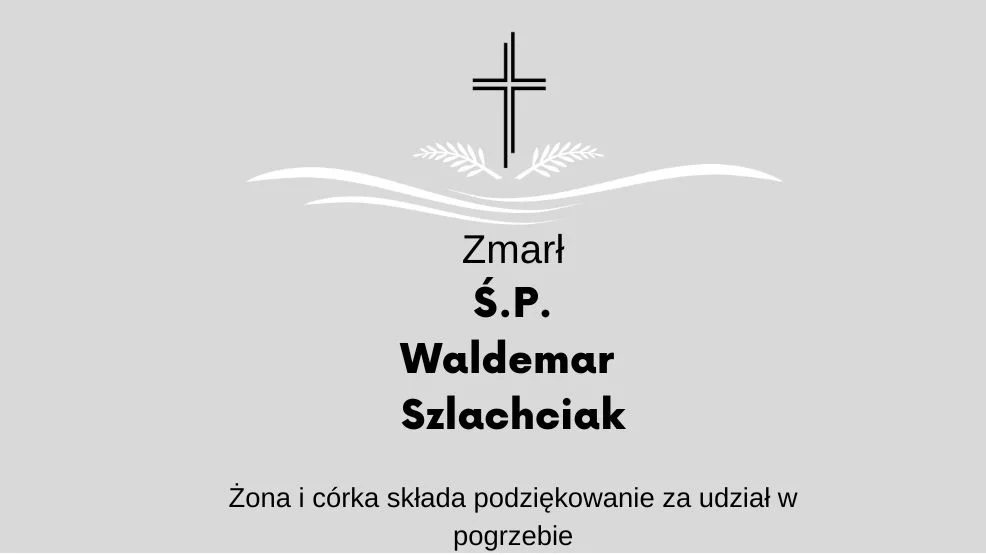 Zmarł Ś.P. Waldemar Szlachciak - Zdjęcie główne