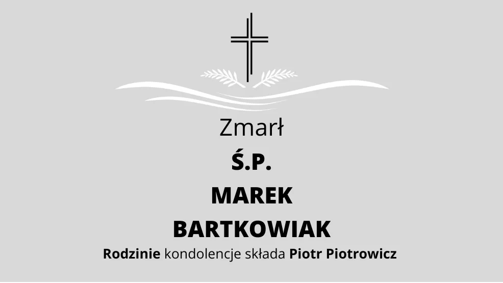 Zmarł Ś.P. Marek Bartkowiak - Zdjęcie główne