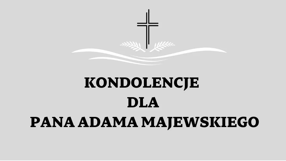 Kondolencje dla Pana Adama Majewskiego - Zdjęcie główne