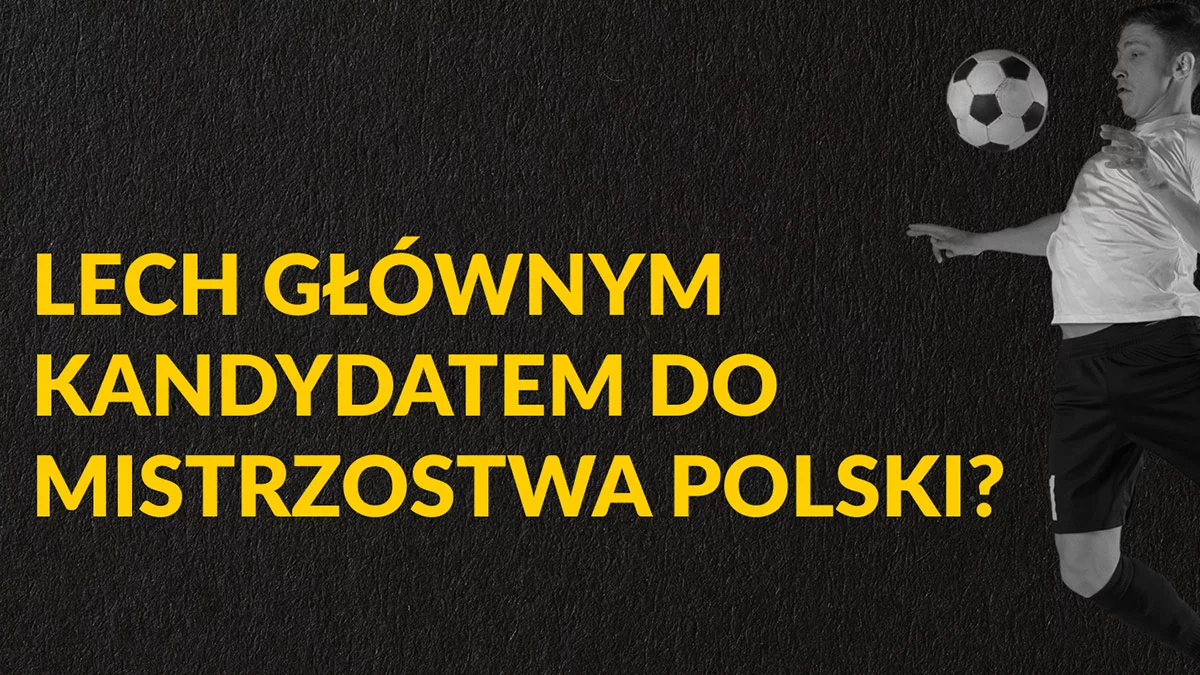 Lech czy Legia – kto wygra derby Polski? - Zdjęcie główne