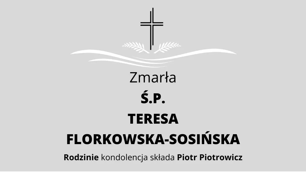 Zmarła Ś.P. Teresa Florkowska-Sosińska - Zdjęcie główne