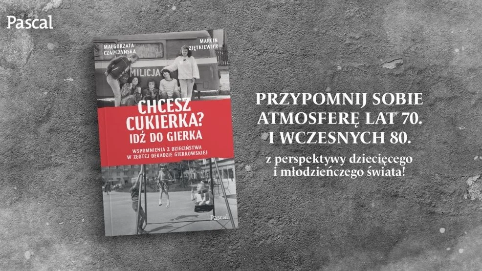 Marcin Ziętkiewicz i Gosia Czapczyńska - "Chcesz cukierka? Idź do Gierka" - Zdjęcie główne