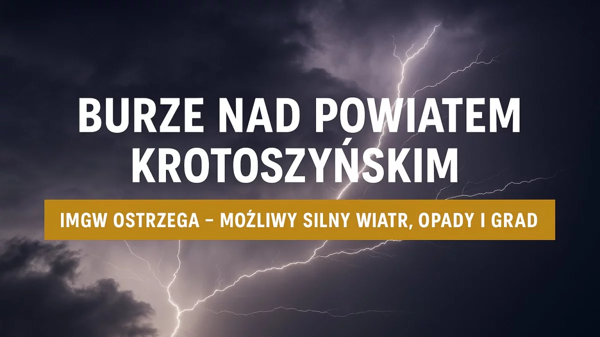Burze nad powiatem krotoszyńskim. IMGW ostrzega – możliwy silny wiatr, opady i grad - Zdjęcie główne