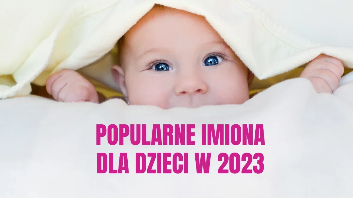 Najpopularniejsze imiona dla dzieci w 2023 roku. Jest nowy lider wśród chłopców! - Zdjęcie główne