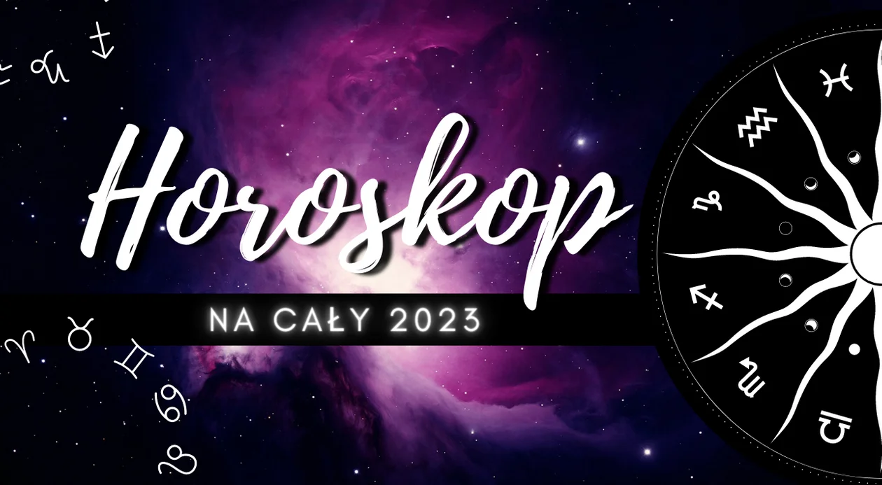 Magiczny horoskop na cały 2023 rok dla wszystkich znaków zodiaku - Zdjęcie główne