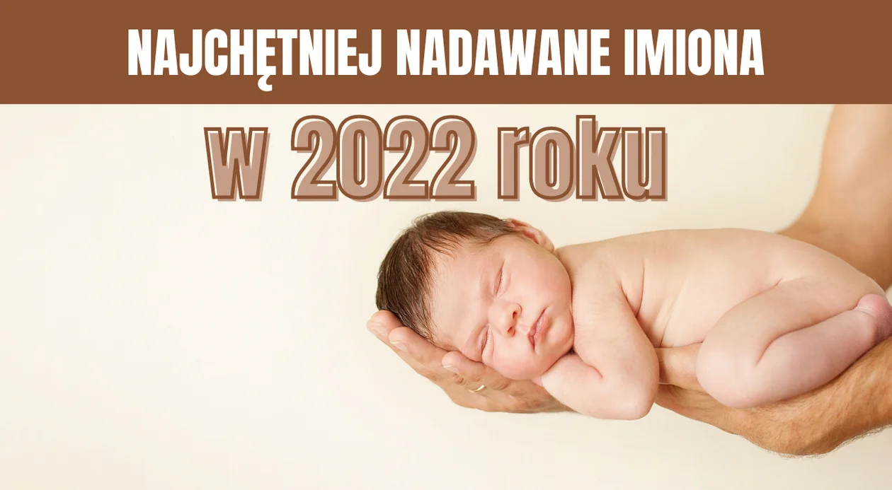 Najpopularniejsze imiona dla dzieci w 2022 roku [DZIEWCZYNKI, CHŁOPCY] - Zdjęcie główne