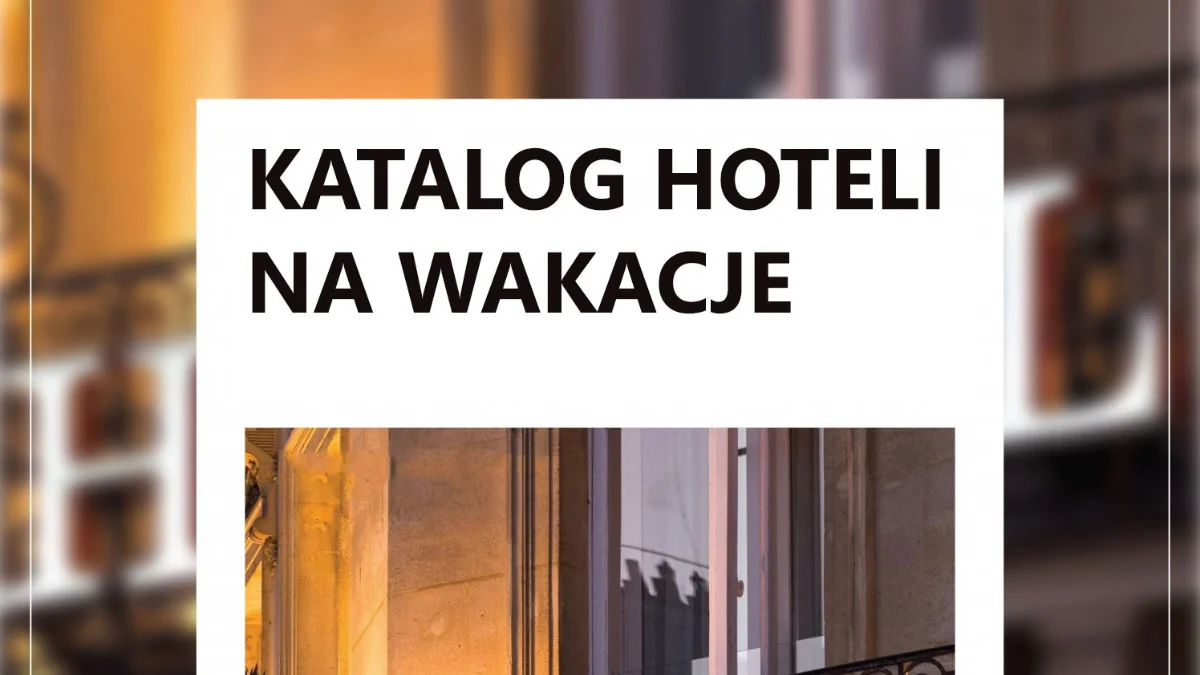 Katalog hoteli na wakacje – dlaczego warto z niego skorzystać? - Zdjęcie główne