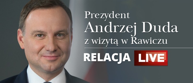 Prezydent RP Andrzej Duda w Rawiczu - relacja LIVE - Zdjęcie główne