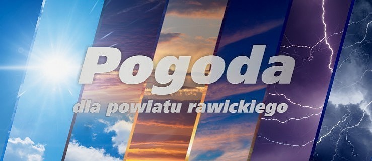 Pogoda na dziś. Prognoza dla powiatu rawickiego - Zdjęcie główne