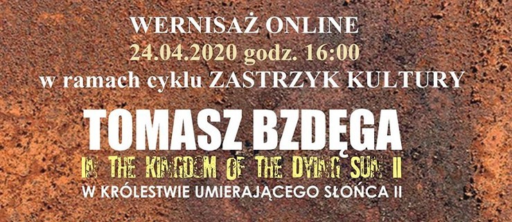 Malarstwo Tomasza Bzdęgi. Wernisaż online - Zdjęcie główne