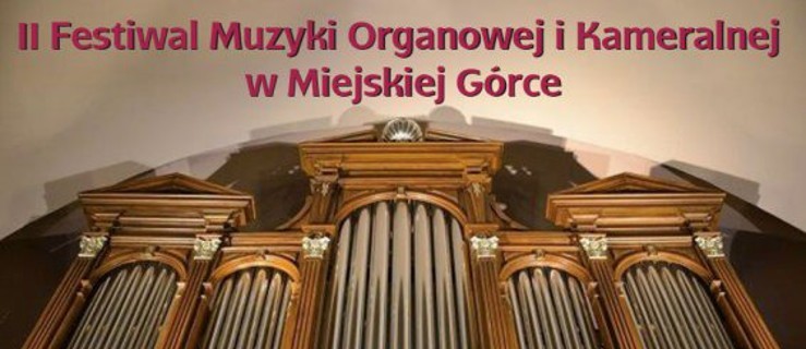 Bezpłatne koncerty organowo-kameralne w Miejskiej Górce - Zdjęcie główne