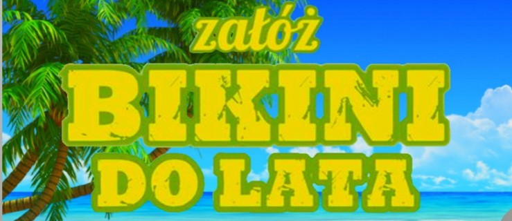 "Bikini do lata" czyli metamorfoza Patrycji [FILM] - Zdjęcie główne