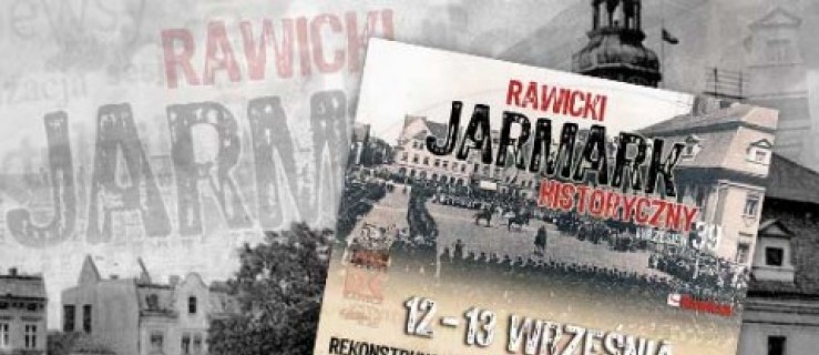 Dziś rusza Rawicki Jarmark Historyczny - Zdjęcie główne