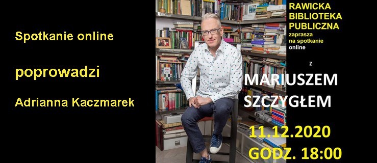 Spotkanie online z Mariuszem Szczygłem - Zdjęcie główne