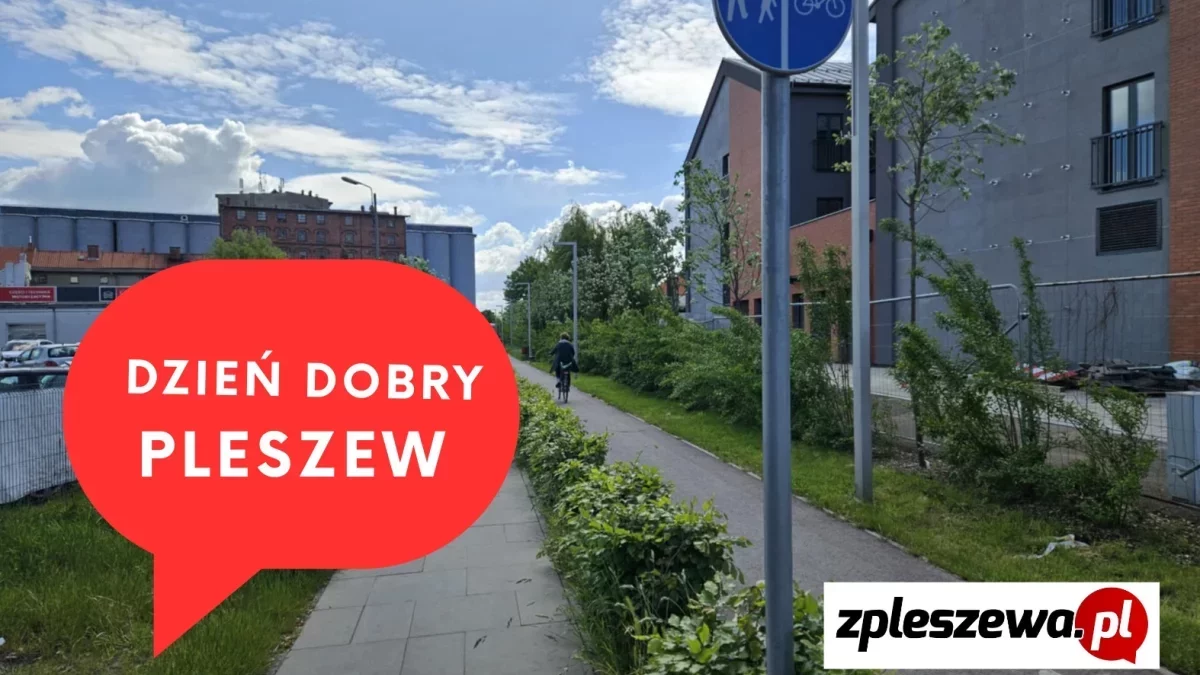 Dzień dobry Pleszew! Dziś piątek, 5 czerwca 2026 roku