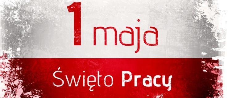 Dzisiaj Święto Pracy - Zdjęcie główne