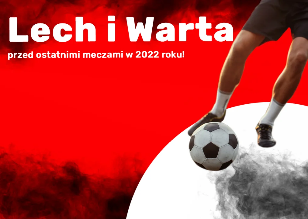 Lech i Warta przed ostatnimi meczami w 2022 roku! - Zdjęcie główne