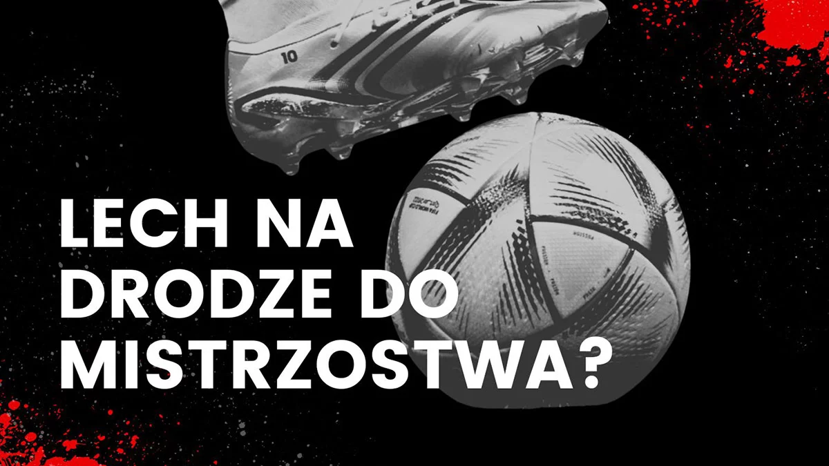 Lech na drodze do mistrzostwa? - Zdjęcie główne