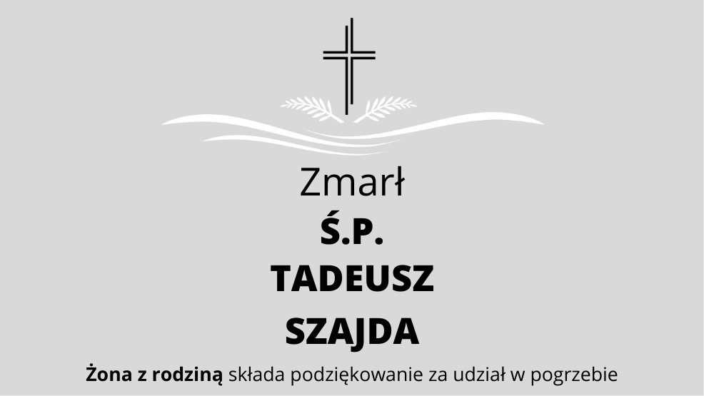 Zmarł Ś.P. Tadeusz Szajda - Zdjęcie główne