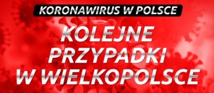 Trzy nowe przypadki zarażenia koronawirusem w Wielkopolsce!  - Zdjęcie główne