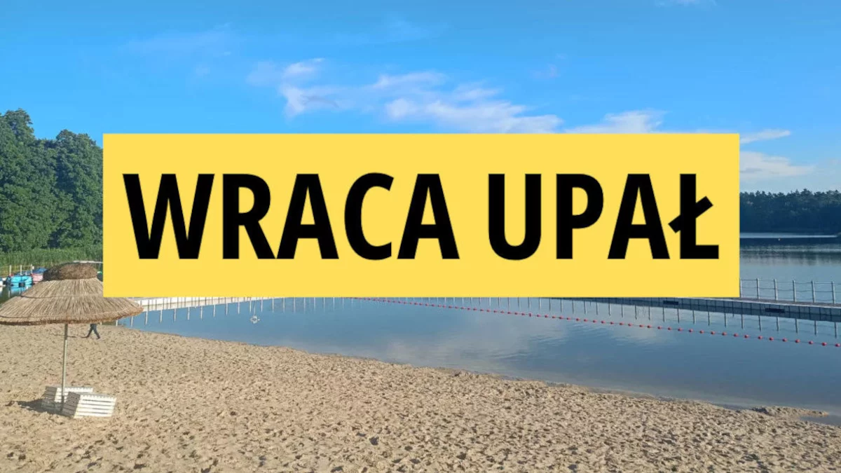 Upały wracają. Termometry w Wielkopolsce znów pokażą ponad 30 stopni