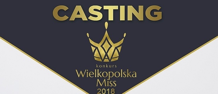 UWAGA dziewczyny. Ruszają castingi na Miss Wielkopolski 2018. Gdzie i kiedy? ZOBACZ - Zdjęcie główne