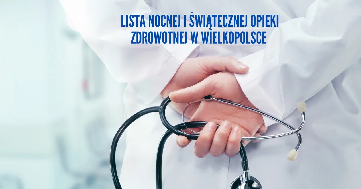 Gdzie do lekarza w święta, w weekend, w nocy w Poznaniu i Wielkopolsce. Informacje z 2024 roku - Zdjęcie główne